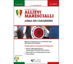 Concorso allievi marescialli. Arma dei carabinieri. Manuale per la preparazione 