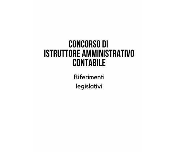 Concorso di istruttore amministrativo contabile. Riferimenti legislativi. di Aa.