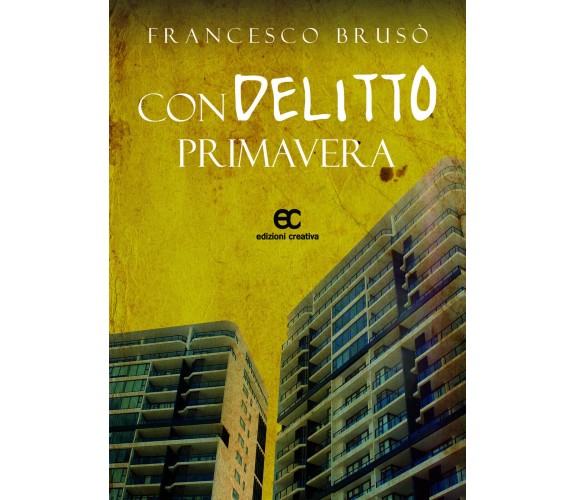 Condelitto primavera di Francesco Brusò - Edizioni creativa, 2018