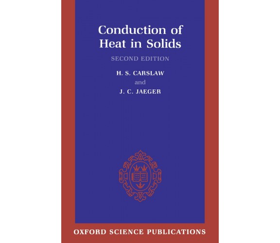 Conduction of Heat in Solids - H. S. Carslaw, J. C. Jaeger - Oxford, 1986