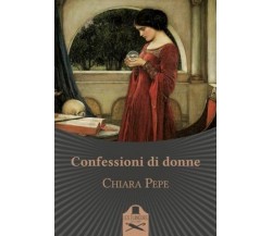 Confessioni di donne	 di Chiara Pepe ,  Flaneurs