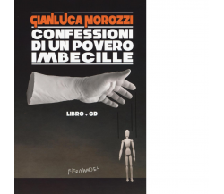 Confessioni di un povero imbecille. Con CD Audio di Gianluca Morozzi - 2022