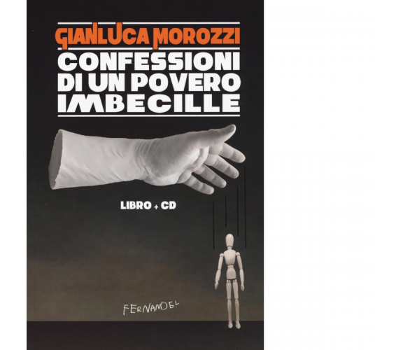 Confessioni di un povero imbecille. Con CD Audio di Gianluca Morozzi - 2022