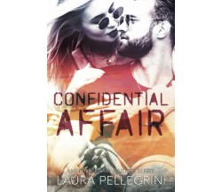 Confidential Affair di Laura Pellegrini,  2021,  Indipendently Published