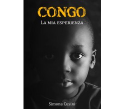 Congo La mia esperienza - Simona Cusini,  2019,  Youcanprint - P