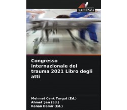 Congresso internazionale del trauma 2021 Libro degli atti - Mehmet Cenk Turgut 