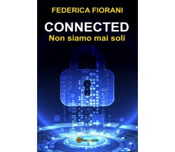 Connected - Non siamo mai soli	 di Federica Fiorani,  2018,  Youcanprint