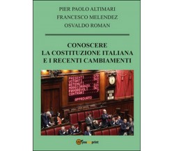 Conoscere la Costituzione italiana e i recenti cambiamenti, Francesco Melendez