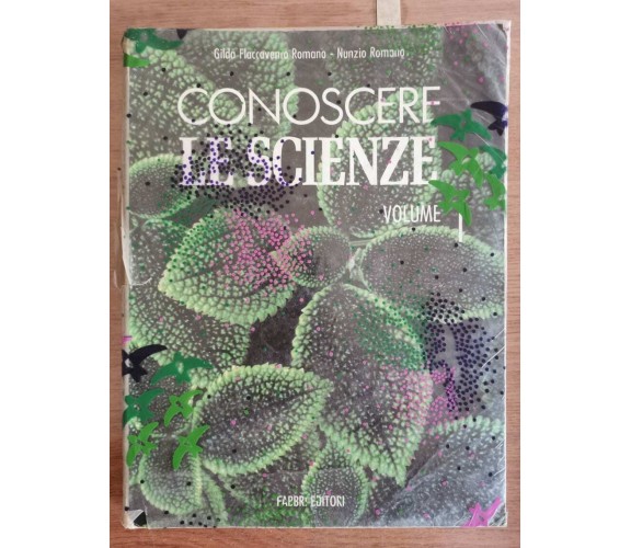 Conoscere le scienze 1 - G. e N. Romano - Fabbri editori - 1995 - AR