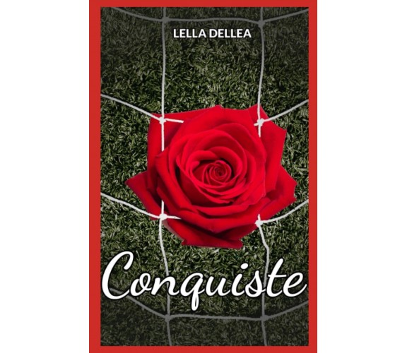 Conquiste di Lella Dellea,  2021,  Indipendently Published