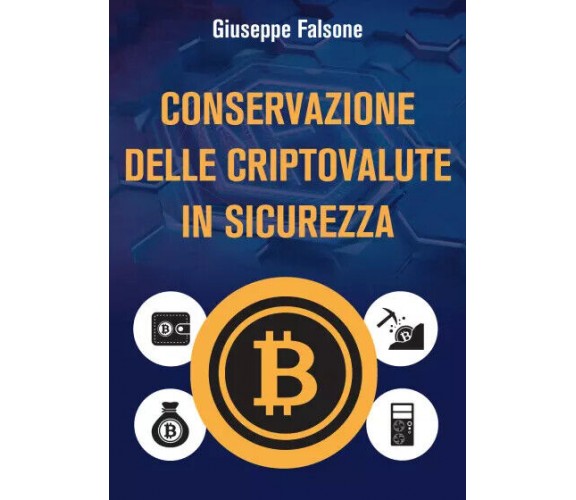 Conservazione delle cripto valute in sicurezza di Falsone Giuseppe,  2022,  Youc