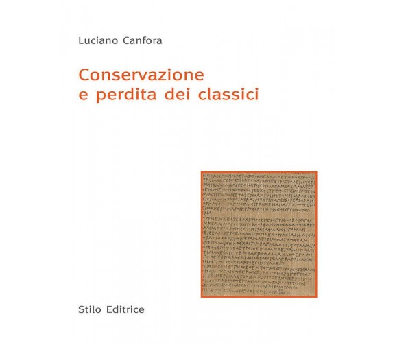 Conservazione e perdita dei classici di Luciano Canfora - Stilo, 2016