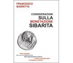 Considerazioni sulla monetazione sibarita, Francesco Barritta,  2013,  Youcanpri