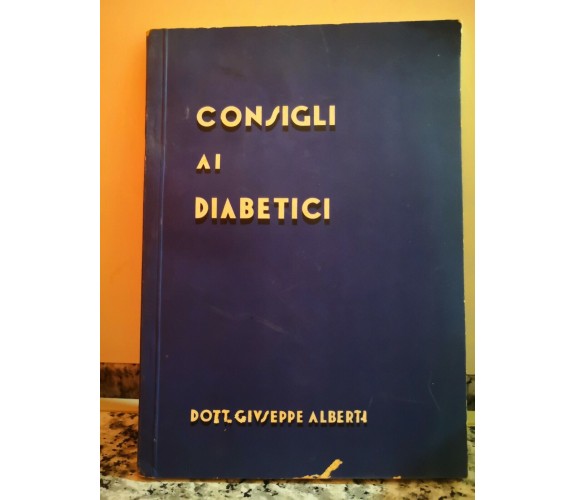 Consigli ai Diabetici Dott. G. Alberti di Giuseppe Alberti,  1934,  Panetto -F