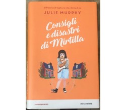 Consigli e disastri di Mirtilla di Julie Murphy,  2020,  Mondadori