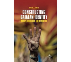 Constructing Catalan Identity - Michael A. Vargas - palgrave, 2019