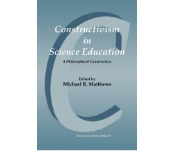 Constructivism in Science Education - Michael R. Matthews - Springer, 1998