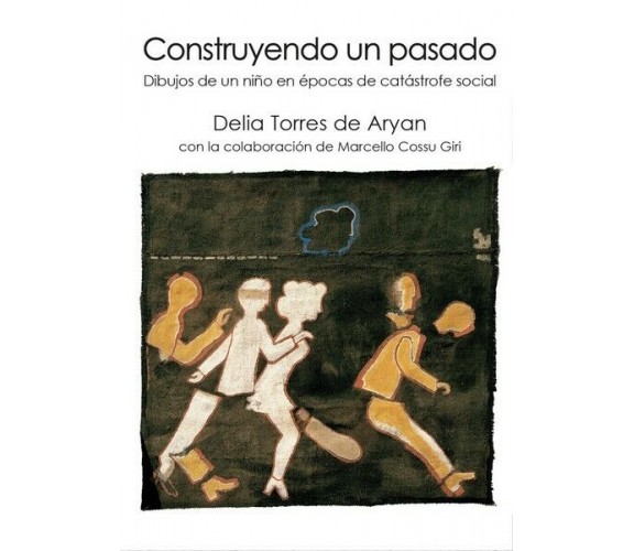 Construyendo un pasado, di De Aryan Delia Torres,  2016,  Youcanprint - ER