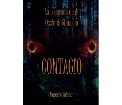 Contagio - La leggenda degli occhi di ghiaccio	 di Manuela Valente,  2017