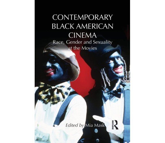 Contemporary Black American Cinema - Mia Mask - ROUTLEDGE, 2014