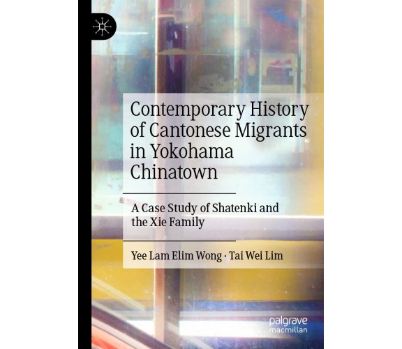 Contemporary History Of Cantonese Migrants In Yokohama Chinatown - Springer,2022