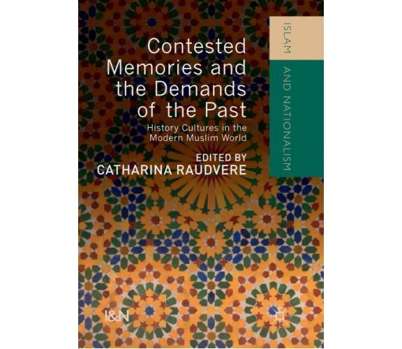 Contested Memories and the Demands of the Past - Catharina Raudvere - 2018