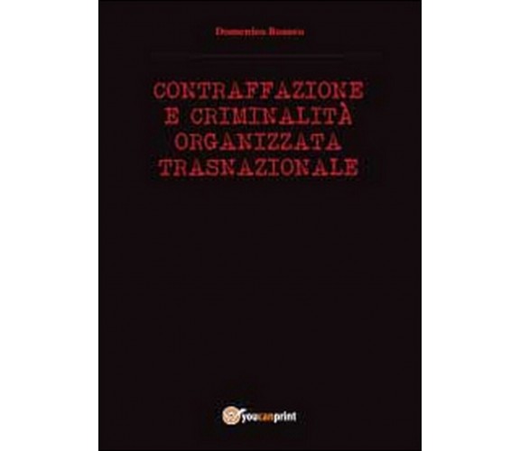 Contraffazione e criminalità organizzata, Domenico Romeo,  2014,  Youcanprint