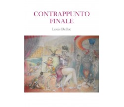 Contrappunto Finale	 di Louis Delluc,  2019,  Youcanprint