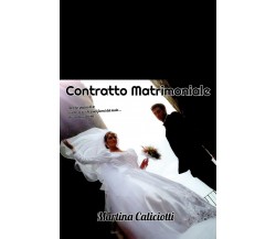 Contratto Matrimoniale	 di Martina Caliciotti,  2020,  Youcanprint