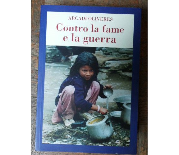 Contro la fame e la guerra - Oliveres - AxP,2009 - R