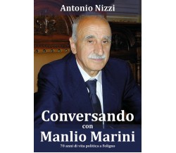 Conversando con Manlio Marini, Manlio Marini, Antonio Nizzi,  2018,  Youcanprint