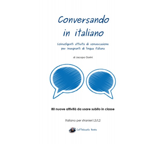 Conversando in italiano - Jacopo Gorini,  2017,  Youcanprint - P