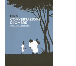 Conversazioni di ombre nella villa dei papiri - Max