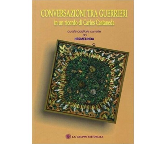 Conversazioni tra guerrieri in un ricordo di Carlos Castaneda (Om Edizioni) - ER