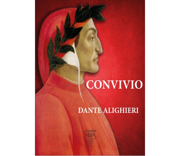 Convivio di Dante Alighieri,  2021,  Anemos Edizioni