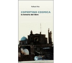 Copertino cosmica. La lotteria del libro	 di Raffaele Polo,  2018,  Lupo