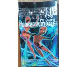 Corpo virtuale - Cadigan - Mondadori,1998 - R