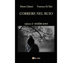 Correre nel buio	 di Simone Calamai, Francesco De Masi,  2018,  Youcanprint