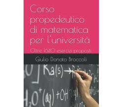 Corso Propedeutico Di Matematica per L’università Oltre 1640 Esercizi Proposti: 