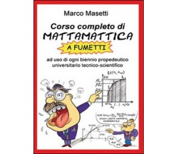 Corso completo di mattamattica a fumetti  di Marco Masetti,  2015 -  ER