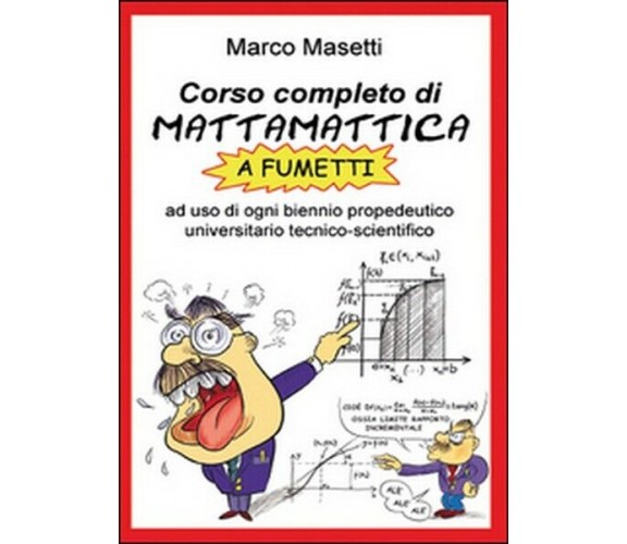 Corso completo di mattamattica a fumetti  di Marco Masetti,  2015 -  ER