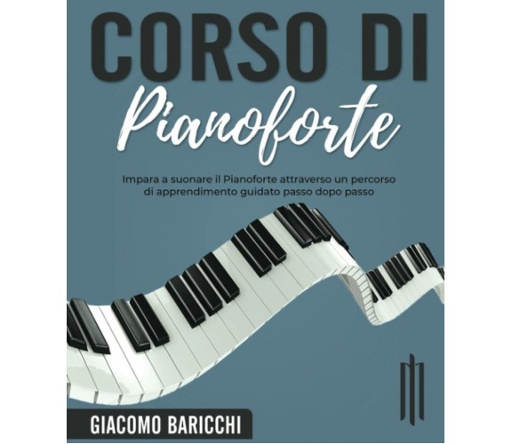 Corso di Pianoforte: Impara a suonare il Pianoforte attraverso un percorso di ap