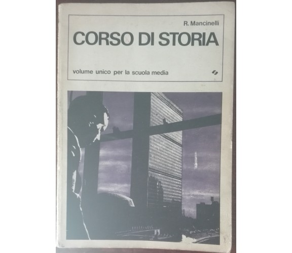 Corso di storia - R. Mancinelli - Società editrice internazionale,1969 - A