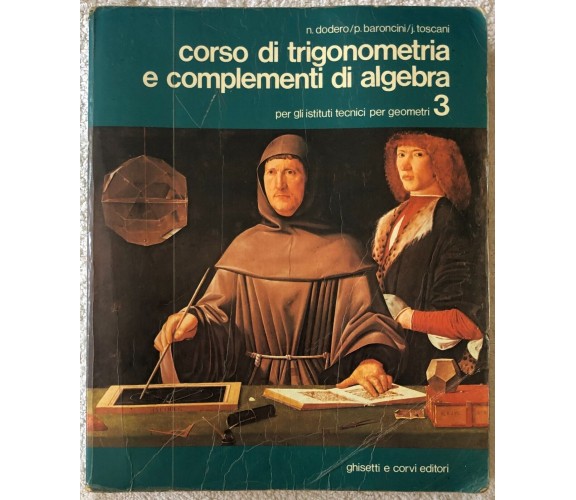 Corso di trigonometria e complementi di algebra 3. Per gli Ist. Tecnici per geom