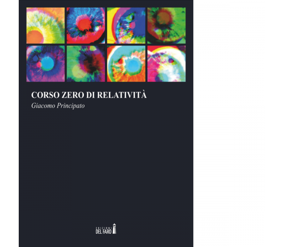 Corso zero di relatività di Giacomo Principato - Edizioni del Faro, 2017