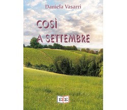 Così a settembre di Daniela Vasarri,  2021,  Edizioni Esordienti Ebook