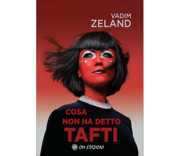 	 Cos’è che non ha detto Tafti- Vadim Zeland,  2020,  Om Edizioni