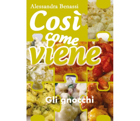 Così come viene. Gli gnocchi - Alessandra Benassi,  2019,  Youcanprint