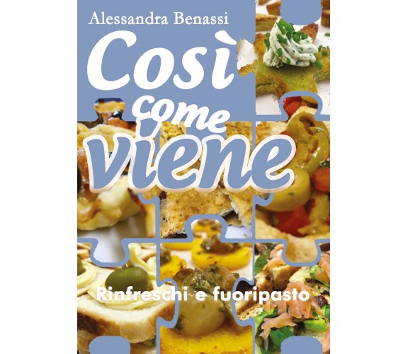 Così come viene. Rinfreschi e fuoripasto - Alessandra Benassi,  2019