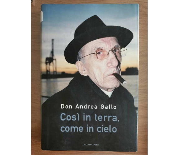 Così in terra, così in cielo - Don Andrea Gallo - Mondadori - 2010 - AR